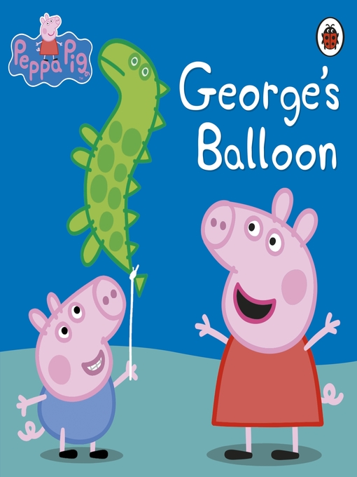 Title details for George's Balloon by Peppa Pig - Available